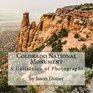 Colorado National Monument A Collection of Photographs by Jason Dozier