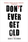 Don't Ever Get Old (Buck Schatz, Bk 1)