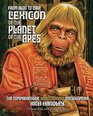 From Aldo to Zira: Lexicon of the Planet of the Apes: The Comprehensive Encyclopedia (Volume 1)