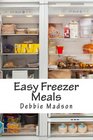 Easy Freezer Meals: Recipes and Freezer Cooking Guide for Make Ahead Meals (Family Cooking Series) (Volume 7)
