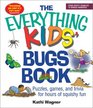 The Everything Kids' Bugs Book Puzzles Games and Trivia for Hours of Squishy Fun