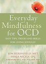 Everyday Mindfulness for OCD Tips Tricks and Skills for Living Joyfully