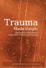 Trauma Made Simple Competencies in Assessment Treatment and Working with Survivors