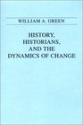 History Historians and the Dynamics of Change