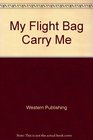 My Flight Bag Carry Me