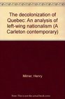 The decolonization of Quebec An analysis of leftwing nationalism