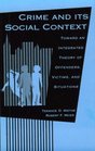 Crime and Its Social Context Toward an Integrated Theory of Offenders Victims and Situations