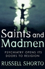 Saints and Madmen Psychiatry Opens Its Doors to Spirituality