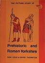 Picture Story of Prehistoric and Roman Yorkshire