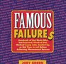 Famous Failures Hundreds of Hot Shots Who Got Rejected Flunked Out Worked Lousy Jobs Goofed Up or Did Time in Jail Before Achieving Phenomenal Success