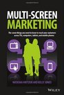 Multiscreen Marketing The Seven Things You Need to Know to Reach Your Customers across TVs Computers Tablets and Mobile Phones