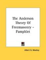 The Anderson Theory Of Freemasonry  Pamphlet
