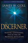 The Discerner Hearing Confirming and Acting on Prophetic Revelation