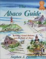 The Abaco Guide A Cruising Guide to the Northern Bahamas Including Grand Bahama the Bight of Abaco and the Abacos