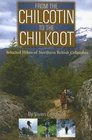 From the Chilcotin to the Chilkoot Selected Hikes of Northern British Columbia