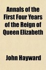 Annals of the First Four Years of the Reign of Queen Elizabeth