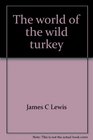 The world of the wild turkey