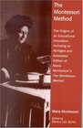 The Montessori Method The Origins of an Educational Innovation Including an Abridged and Annotated Edition of Maria Montessori's The Montessori Method