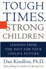 Tough Times Strong Children  Lessons from the Past for Your Children's Future