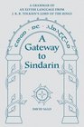 A Gateway to Sindarin A Grammar of an Elvish Language from JRR Tolkien's Lord of the Rings