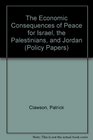 The Economic Consequences of Peace for Israel the Palestinians and Jordan
