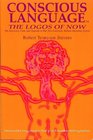 Conscious Language: The Logos of Now ~ The Discovery, Code, and Upgrade To Our New Conscious Human Operating System