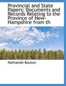 Provincial and State Papers Documents and Records Relating to the Province of NewHampshire from th