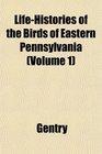 LifeHistories of the Birds of Eastern Pennsylvania