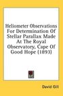Heliometer Observations For Determination Of Stellar Parallax Made At The Royal Observatory Cape Of Good Hope