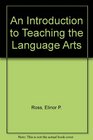 An Introduction to Teaching the Language Arts