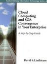 Cloud Computing and SOA Convergence in Your Enterprise A StepbyStep Guide