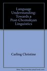 Language understanding Towards a postChomskyan linguistics
