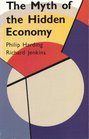 The Myth of the Hidden Economy Towards a New Understanding of Informal Economic Activity
