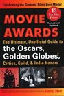 Movie Awards The Ultimate Unofficial Guide to the Oscars Golden Globes Critics Guild  Indie Honors