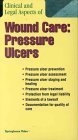 Clinical  Legal Aspects of Wound Care Pressure Ulcers