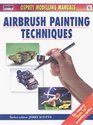 Airbrush Painting Techniques: Osprey Modelling Manuals (Osprey Modelling Manuals)