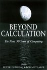 Beyond Calculation The Next Fifty Years of Computing