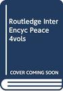 Routledge International Encyclopedia of Peace