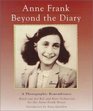 Anne Frank Beyond the Diary  A Photographic Remembrance