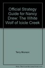 Official Strategy Guide for Nancy Drew The White Wolf of Icicle Creek