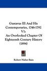 Gustavus III And His Contemporaries 17461792 V1 An Overlooked Chapter Of Eighteenth Century History