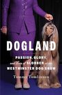 Dogland Passion Glory and Lots of Slobber at the Westminster Dog Show