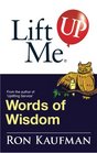 Lift Me UP Words of Wisdom Remarkable Quotes and HeartFilled Notes to Open Up Your Mind