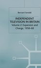 Independent Television in Britain Expansion and Change 195868