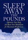 Sleep Away the Pounds Optimize Your Sleep and Reset Your Metabolism for Maximum Weight Loss