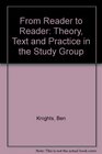 From Reader to Reader Theory Text and Practice in the Study Group