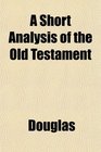 A Short Analysis of the Old Testament