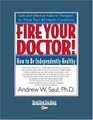 Fire Your Doctor! (Volume 1 of 2) (EasyRead Super Large 20pt Edition): How to Be Independently Healthy