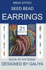 Brick stitch seed bead earrings Book of patterns 21 projects