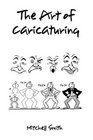 The art of caricaturing A series of lessons covering all branches of the art of caricaturing